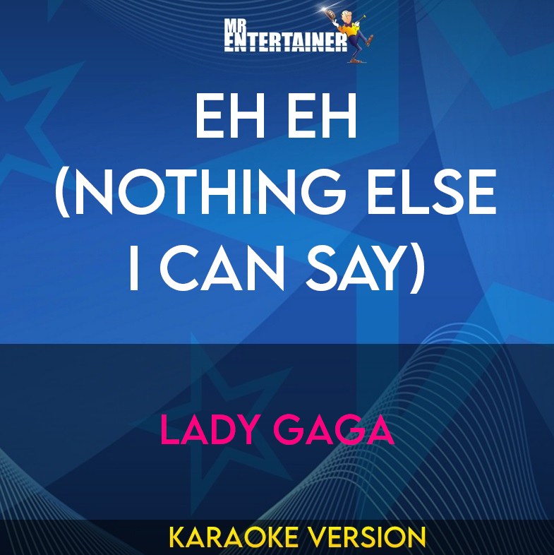 Eh Eh (Nothing Else I Can Say) - Lady Gaga (Karaoke Version) from Mr Entertainer Karaoke