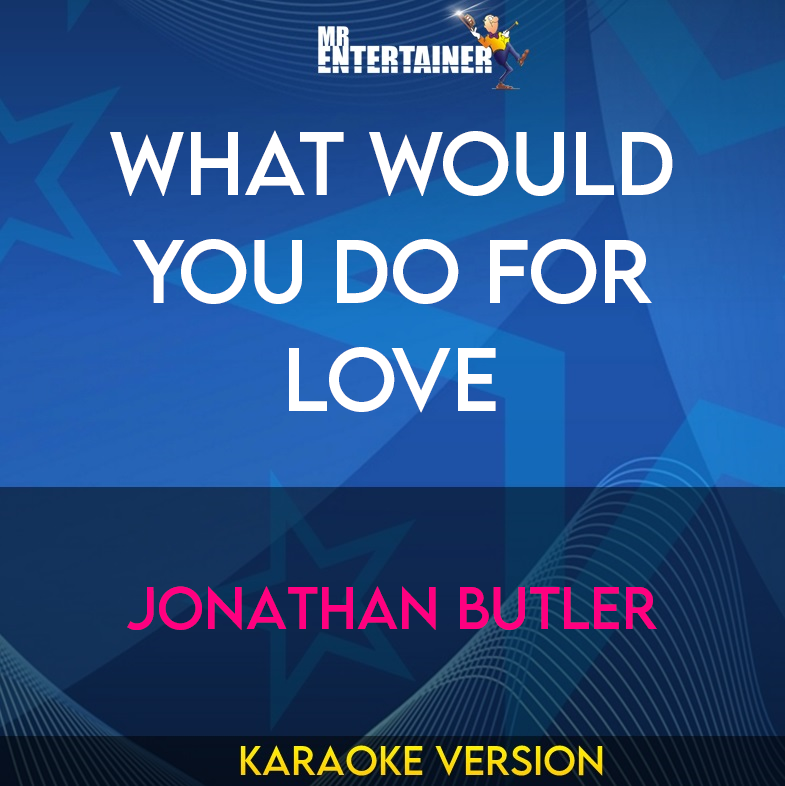 What Would You Do For Love - Jonathan Butler (Karaoke Version) from Mr Entertainer Karaoke
