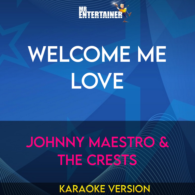 Welcome Me Love - Johnny Maestro & The Crests (Karaoke Version) from Mr Entertainer Karaoke
