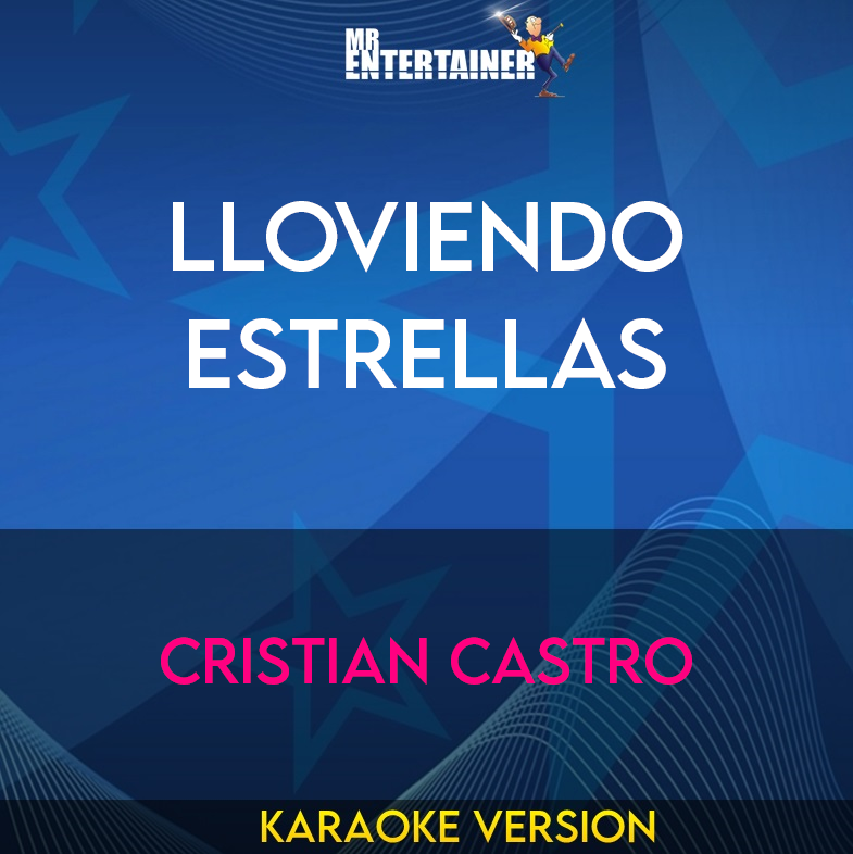 Lloviendo Estrellas - Cristian Castro (Karaoke Version) from Mr Entertainer Karaoke