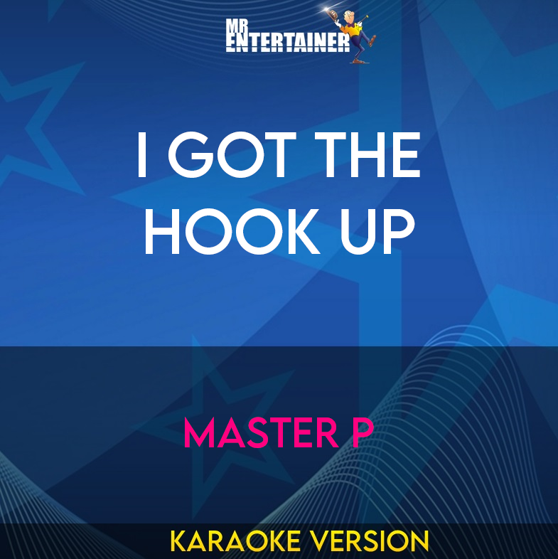 I Got The Hook Up - Master P (Karaoke Version) from Mr Entertainer Karaoke