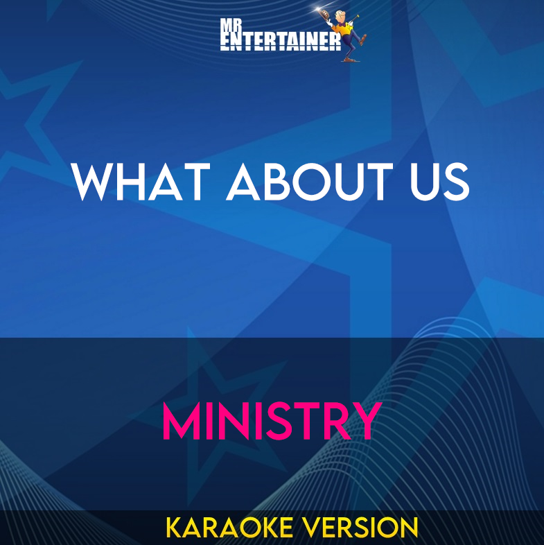 What About Us - Ministry (Karaoke Version) from Mr Entertainer Karaoke