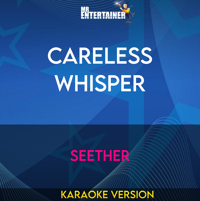Careless Whisper - Seether (Karaoke Version) from Mr Entertainer Karaoke