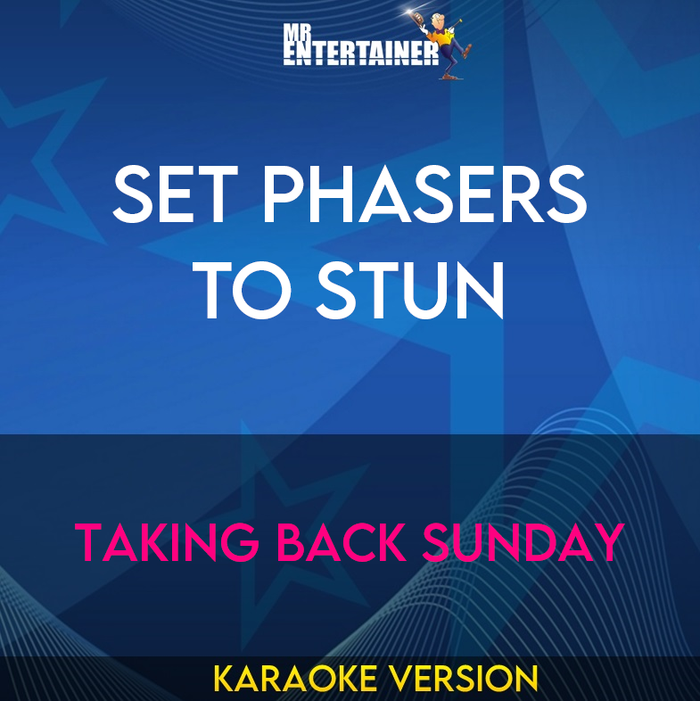 Set Phasers To Stun - Taking Back Sunday (Karaoke Version) from Mr Entertainer Karaoke