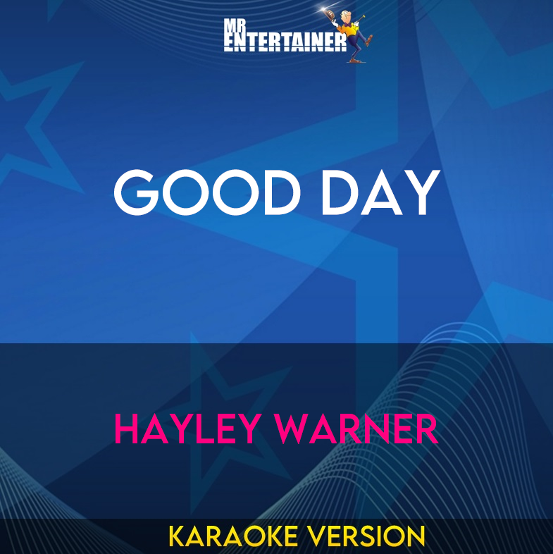 Good Day - Hayley Warner (Karaoke Version) from Mr Entertainer Karaoke