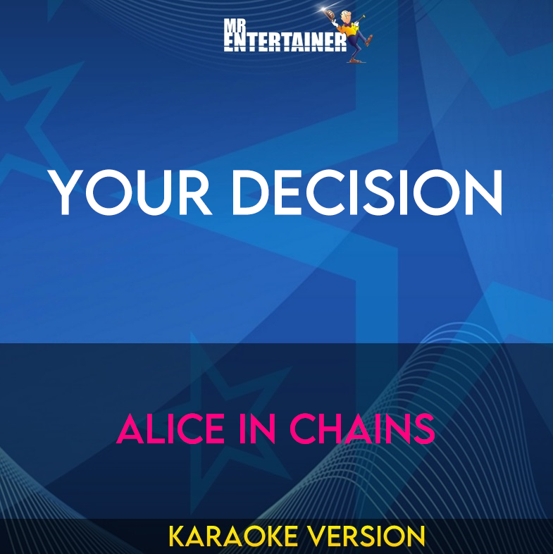 Your Decision - Alice In Chains (Karaoke Version) from Mr Entertainer Karaoke