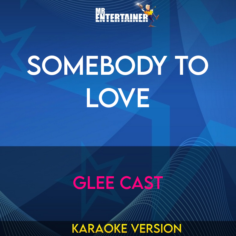 Somebody To Love - Glee Cast (Karaoke Version) from Mr Entertainer Karaoke