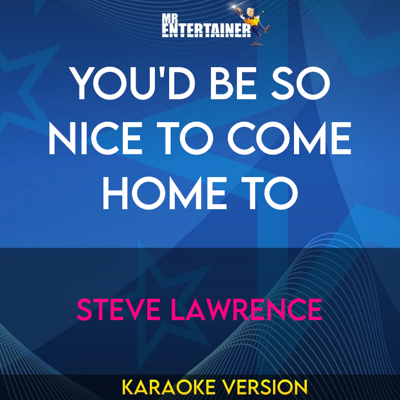 You'd Be So Nice To Come Home To - Steve Lawrence (Karaoke Version) from Mr Entertainer Karaoke