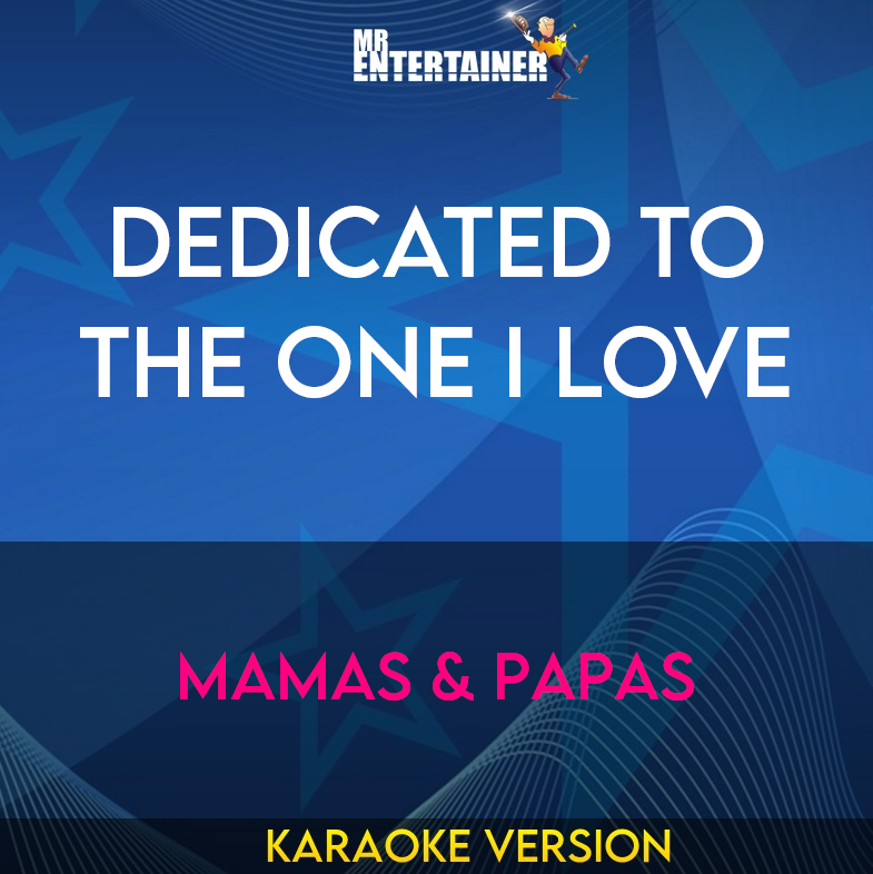 Dedicated To The One I Love - Mamas & Papas (Karaoke Version) from Mr Entertainer Karaoke