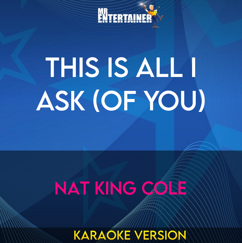 This Is All I Ask (of You) - Nat King Cole (Karaoke Version) from Mr Entertainer Karaoke
