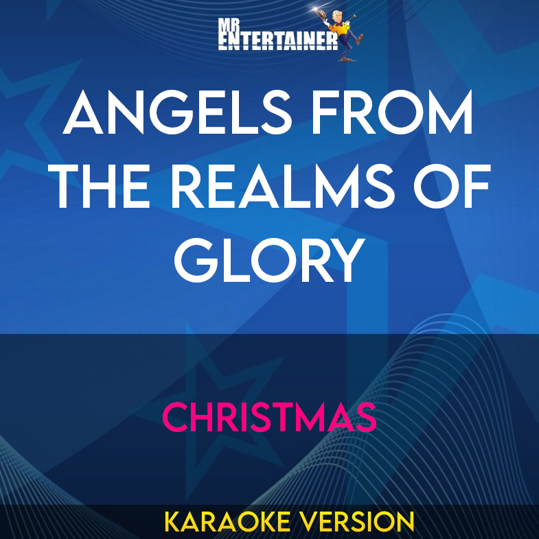 Angels From The Realms Of Glory - Christmas (Karaoke Version) from Mr Entertainer Karaoke