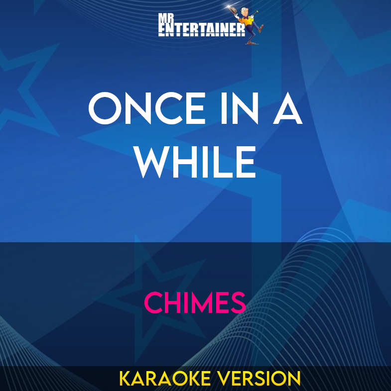 Once In A While - Chimes (Karaoke Version) from Mr Entertainer Karaoke