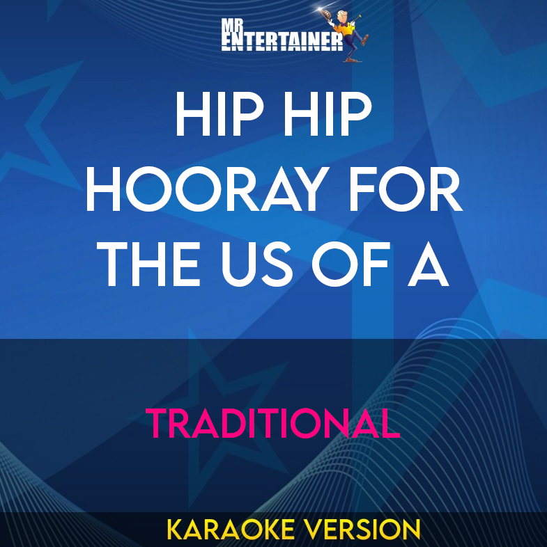 Hip Hip Hooray For The US Of A - Traditional (Karaoke Version) from Mr Entertainer Karaoke