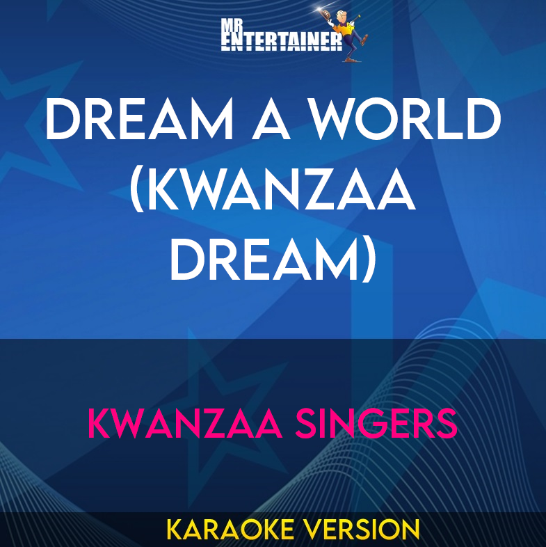 Dream A World (Kwanzaa Dream) - Kwanzaa Singers (Karaoke Version) from Mr Entertainer Karaoke