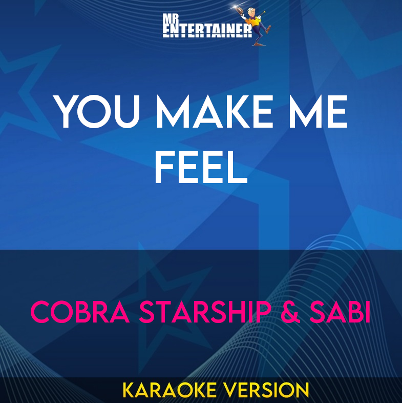 You Make Me Feel - Cobra Starship & Sabi (Karaoke Version) from Mr Entertainer Karaoke