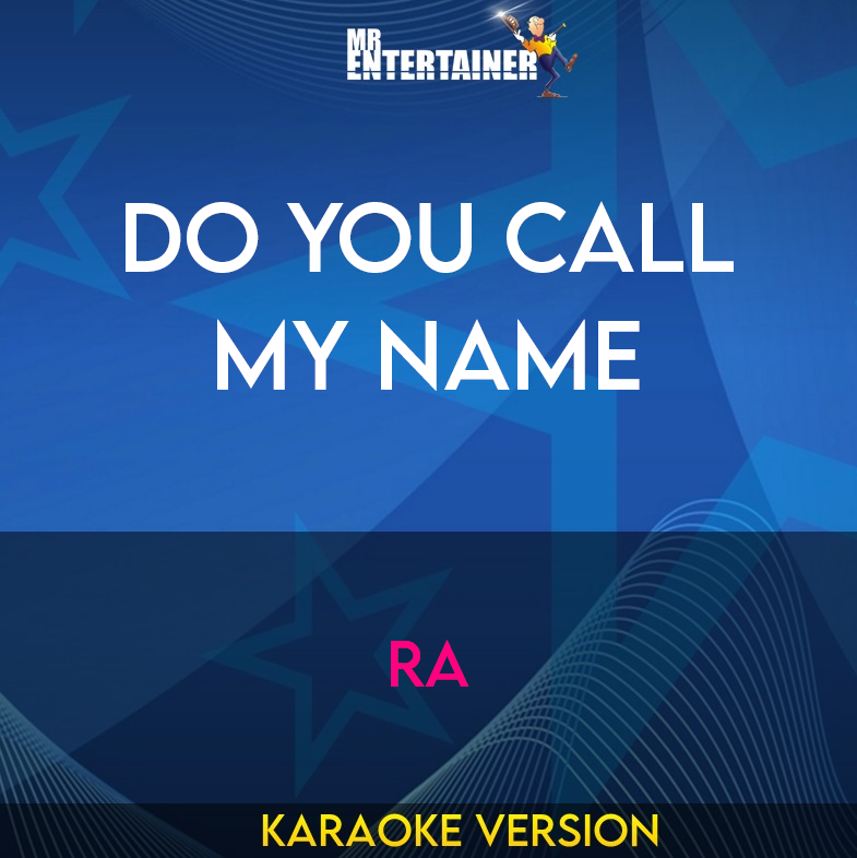 Do You Call My Name - Ra (Karaoke Version) from Mr Entertainer Karaoke