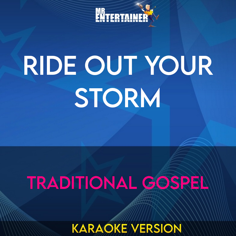 Ride Out Your Storm - Traditional Gospel (Karaoke Version) from Mr Entertainer Karaoke