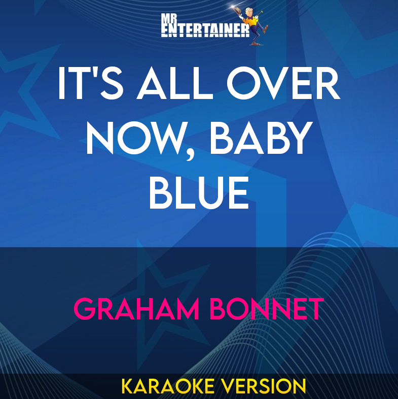 It's All Over Now, Baby Blue - Graham Bonnet (Karaoke Version) from Mr Entertainer Karaoke