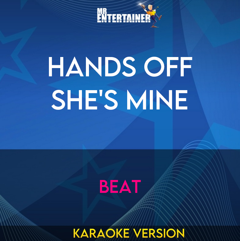 Hands Off She's Mine - Beat (Karaoke Version) from Mr Entertainer Karaoke