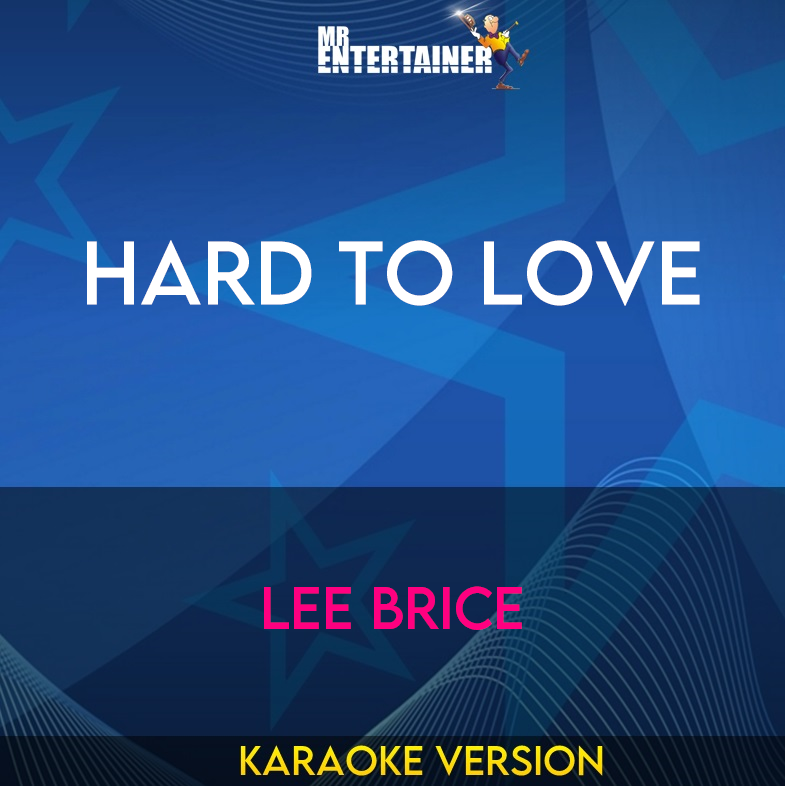 Hard To Love - Lee Brice (Karaoke Version) from Mr Entertainer Karaoke