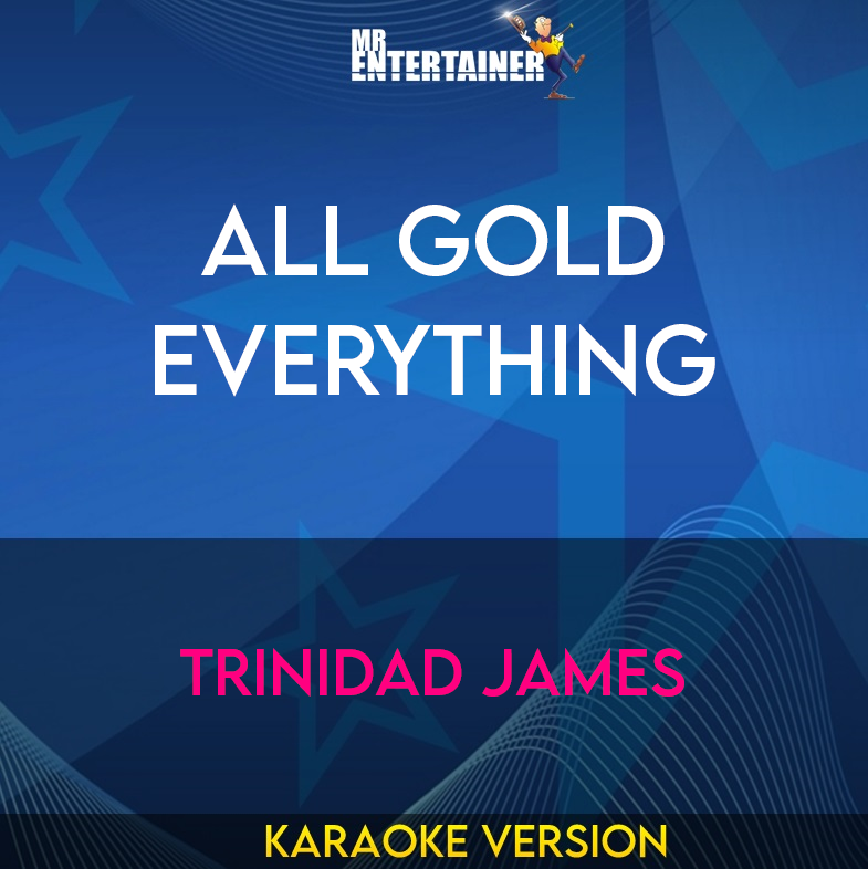 All Gold Everything - Trinidad James (Karaoke Version) from Mr Entertainer Karaoke