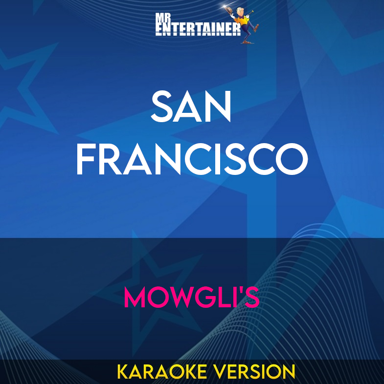 San Francisco - Mowgli's (Karaoke Version) from Mr Entertainer Karaoke