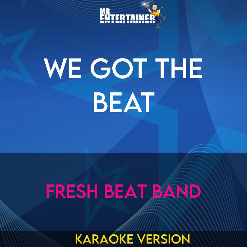 We Got The Beat - Fresh Beat Band (Karaoke Version) from Mr Entertainer Karaoke