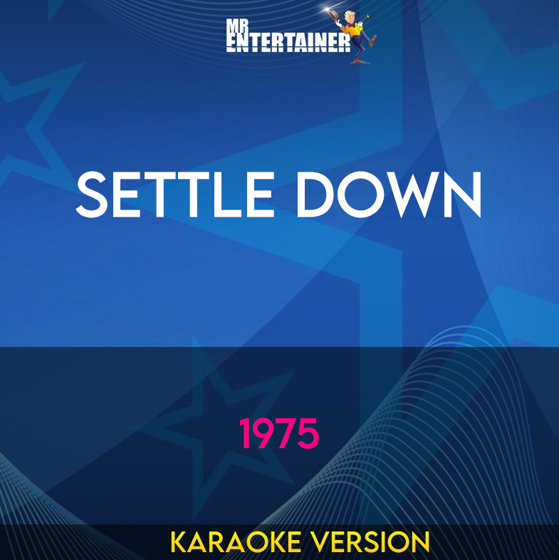 Settle Down - 1975 (Karaoke Version) from Mr Entertainer Karaoke