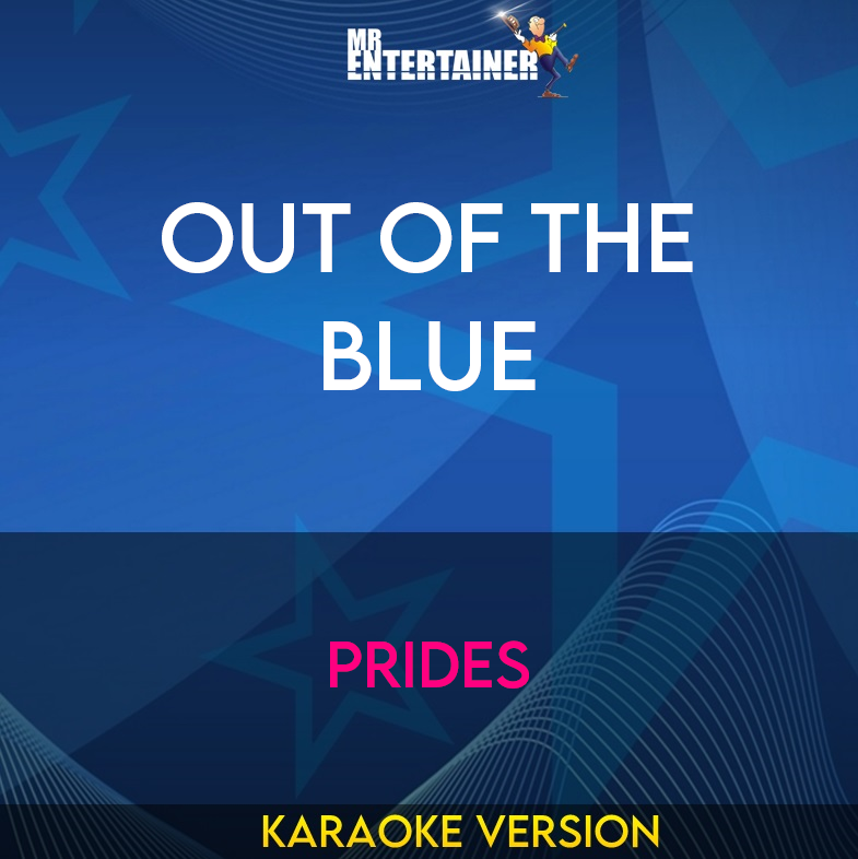 Out Of The Blue - Prides (Karaoke Version) from Mr Entertainer Karaoke