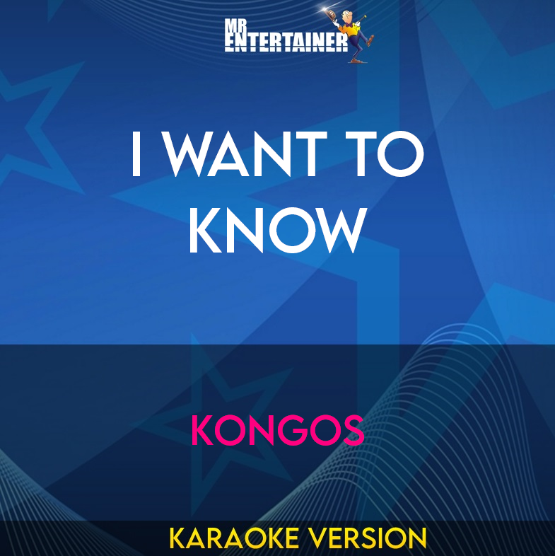 I Want To Know - Kongos (Karaoke Version) from Mr Entertainer Karaoke