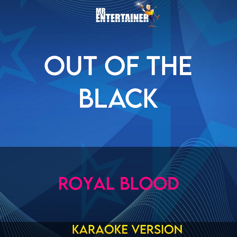 Out of the Black - Royal Blood (Karaoke Version) from Mr Entertainer Karaoke
