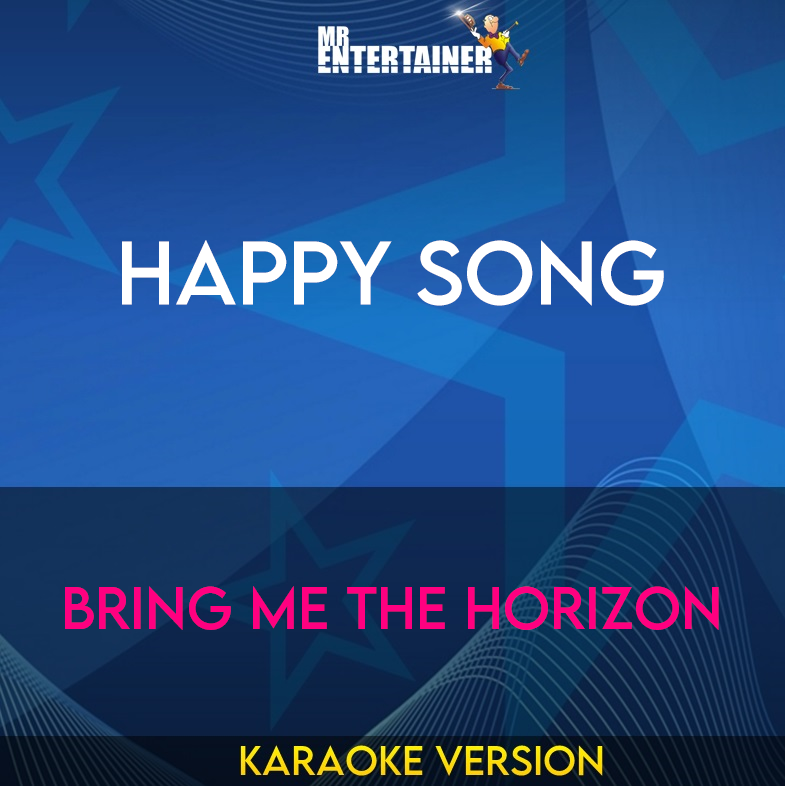 Happy Song - Bring Me The Horizon (Karaoke Version) from Mr Entertainer Karaoke