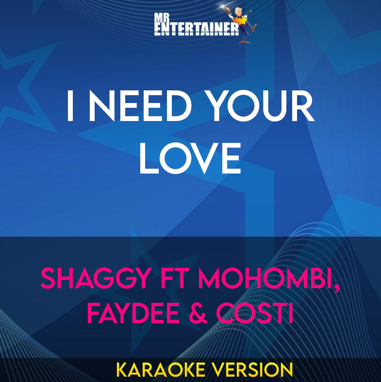 I Need Your Love - Shaggy ft Mohombi, Faydee & Costi (Karaoke Version) from Mr Entertainer Karaoke