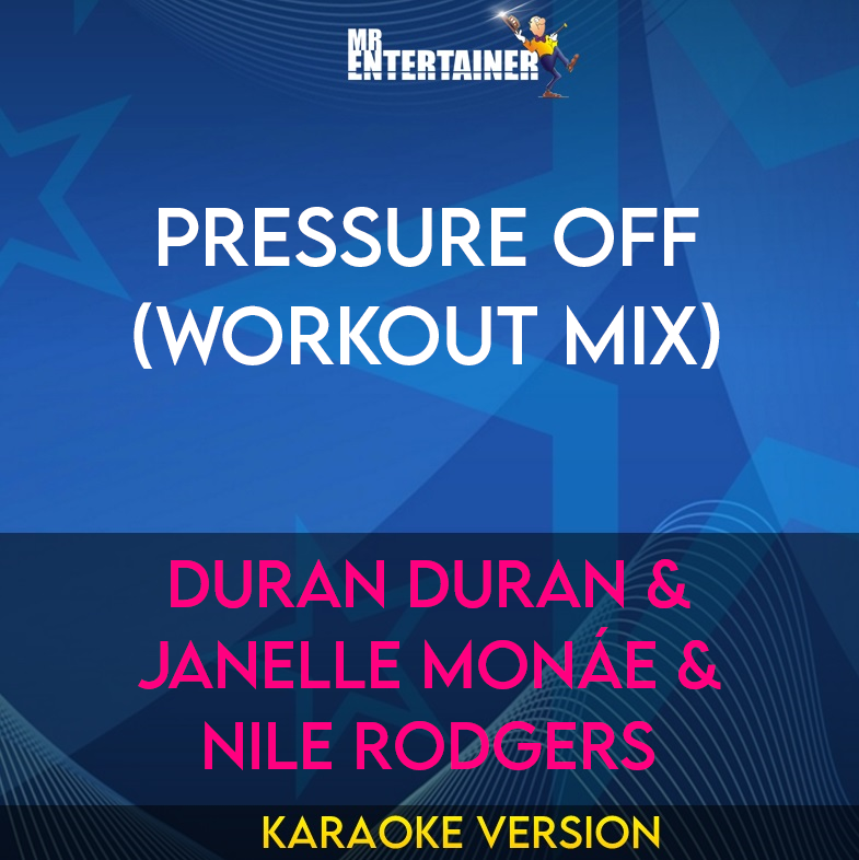 Pressure Off (workout mix) - Duran Duran & Janelle Monáe & Nile Rodgers (Karaoke Version) from Mr Entertainer Karaoke