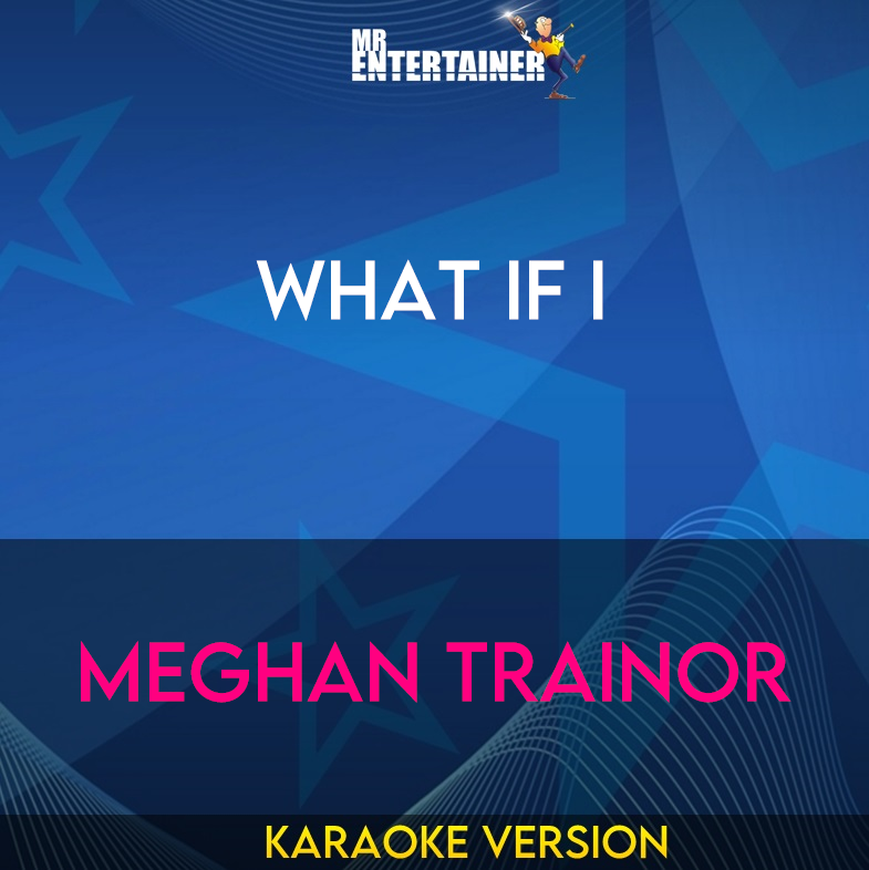 What If I - Meghan Trainor (Karaoke Version) from Mr Entertainer Karaoke