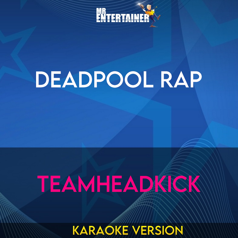 Deadpool Rap - TeamHeadKick (Karaoke Version) from Mr Entertainer Karaoke