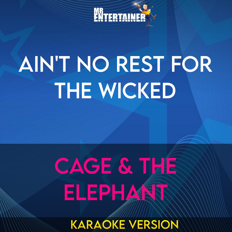 Ain't No Rest For The Wicked - Cage & The Elephant (Karaoke Version) from Mr Entertainer Karaoke