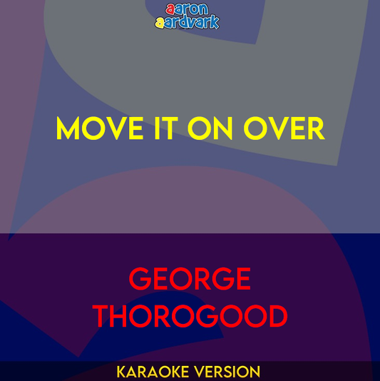 Move It On Over - George Thorogood