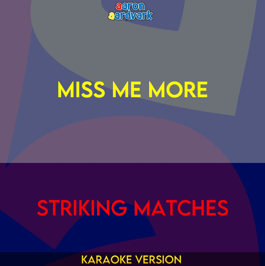 Miss Me More - Striking Matches