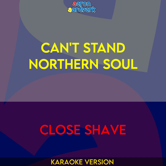 Can't Stand Northern Soul - Close Shave