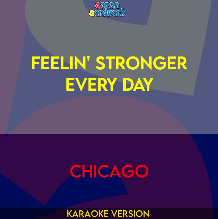 Feelin' Stronger Every Day - Chicago