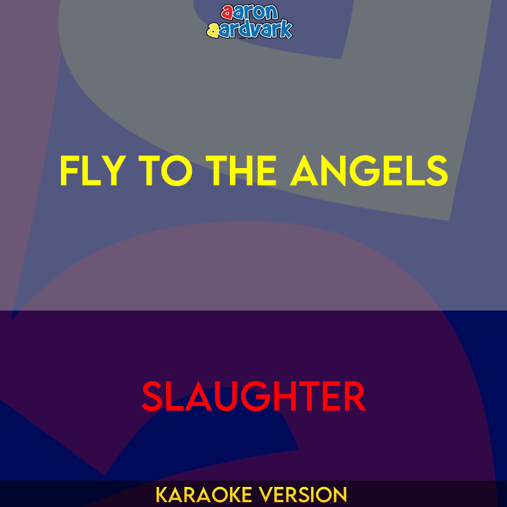 Fly To The Angels - Slaughter