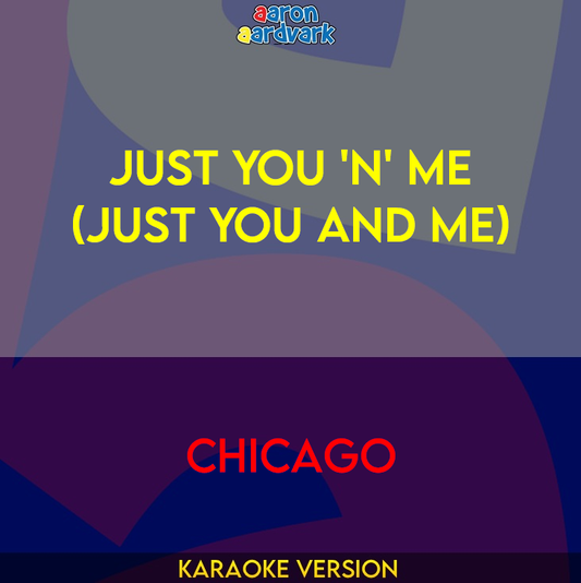 Just You 'N' Me (Just You And Me) - Chicago