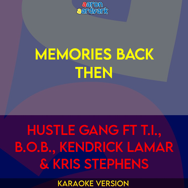 Memories Back Then - Hustle Gang ft T.I., B.o.B., Kendrick Lamar & Kris Stephens