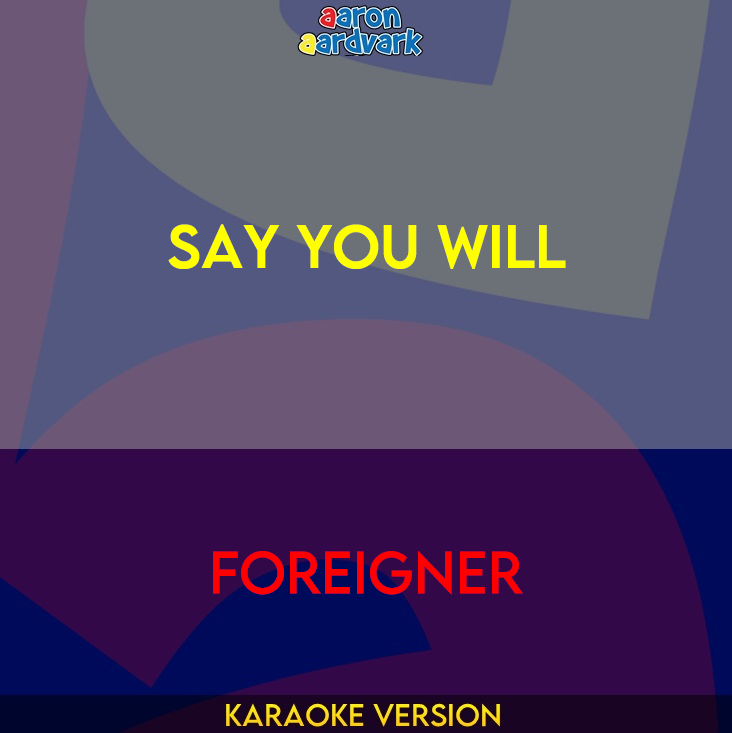 Say You Will - Foreigner