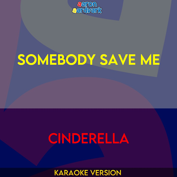 Somebody Save Me - Cinderella