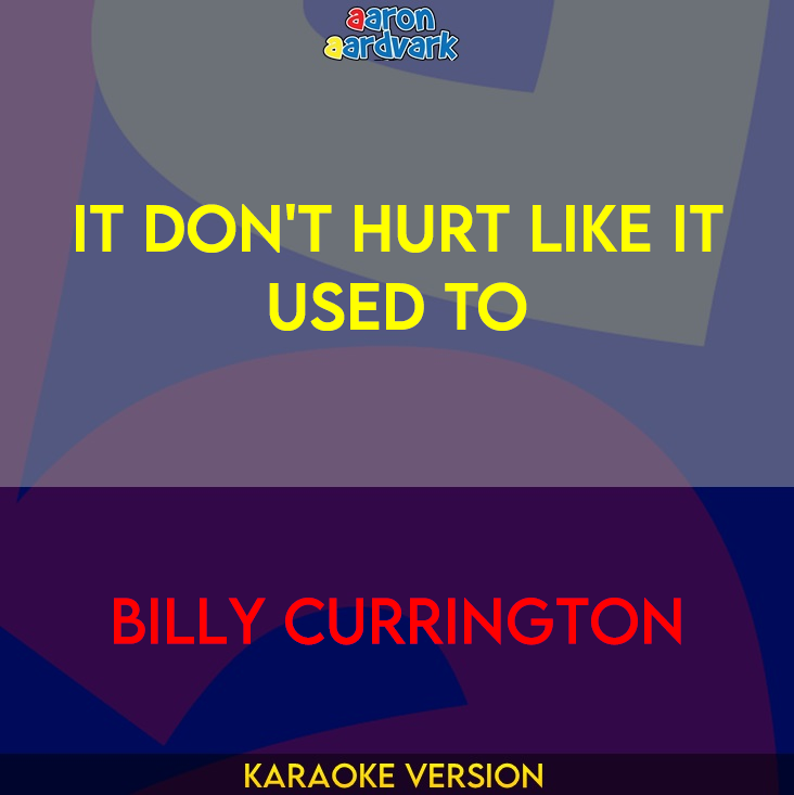 It Don't Hurt Like It Used To - Billy Currington