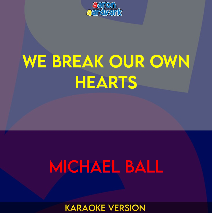 We Break Our Own Hearts - Michael Ball