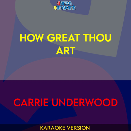 How Great Thou Art - Carrie Underwood