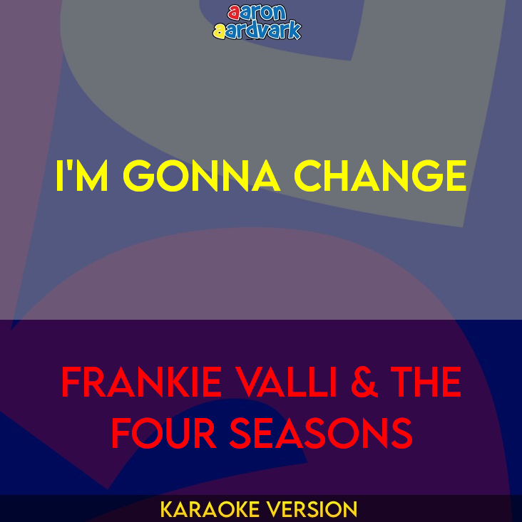 I'm Gonna Change - Frankie Valli & The Four Seasons